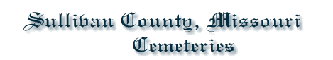 Sullivan County Missouri Genealogy Project site - click anywhere to return to home page.