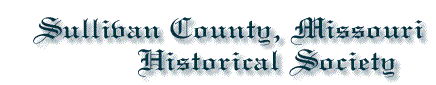 Sullivan County Missouri Historical Society.